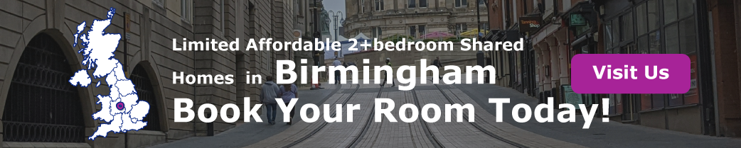 “Limited Affordable 2+bedroom Shared Homes in Birmingham. Book Your Room Today!”