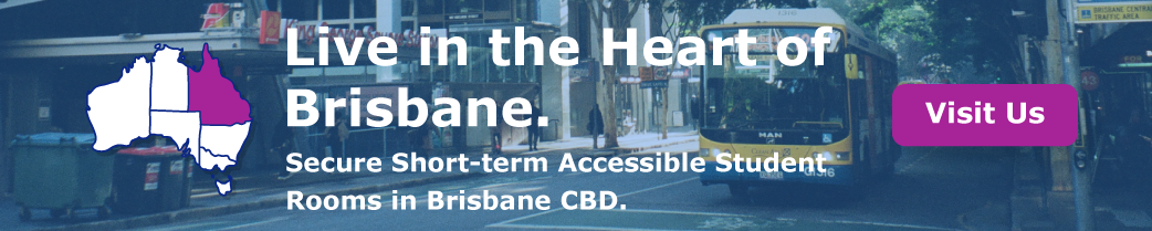   “Live in the Heart of Brisbane. Secure Short-term Accessible Student Rooms in Brisbane CBD”