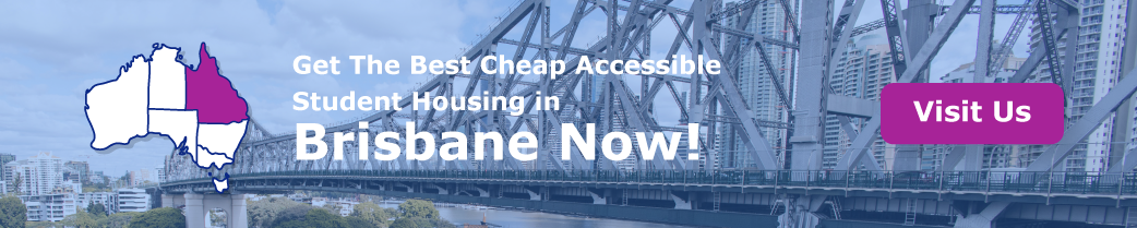   “Get The Best Cheap Accessible Student Housing in Brisbane Now”