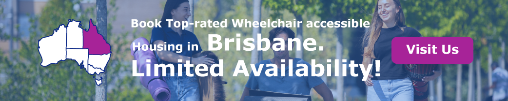   “Book Top-rated Wheelchair-accessible Housing in Brisbane. Limited availability!”