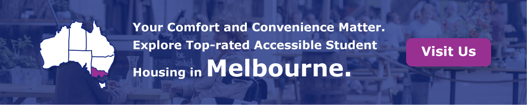   “Your Comfort and Convenience Matter. Explore Top-rated Accessible Student Housing in Melbourne”