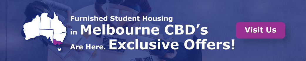   “Furnished Student Housing in Melbourne CBD Are Here. Exclusive Offers!”