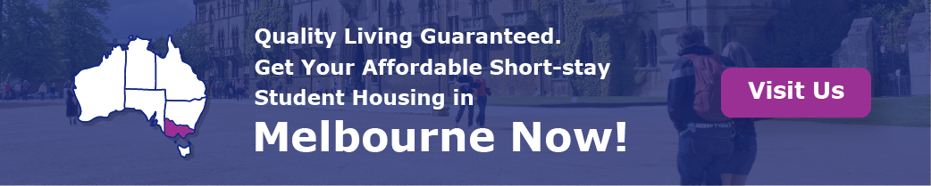   ”Quality Living Guaranteed. Get Your Affordable Short-stay Student Housing in Melbourne Now!"